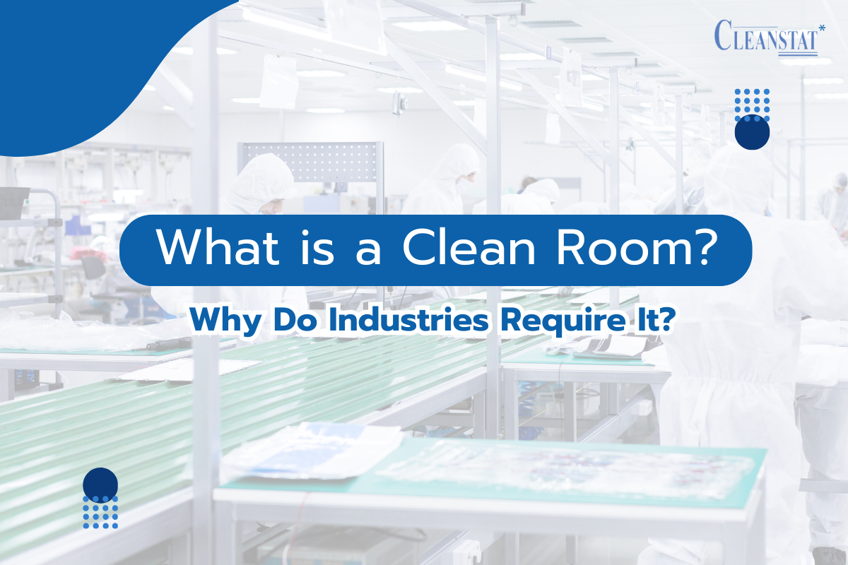 What is a Clean Room, and Why Do Industries Require It?